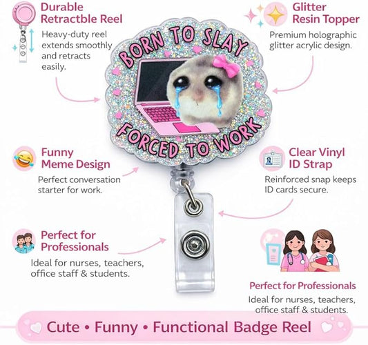 Born to Slay Hamster Badge Reel Cute Funny Meme Crying Animal Forced to Work Hospital Clinic ID Name Holder with Retractable Clip Medical Assistant Accessories Gift Nurse CNA RN Healthcare Workers