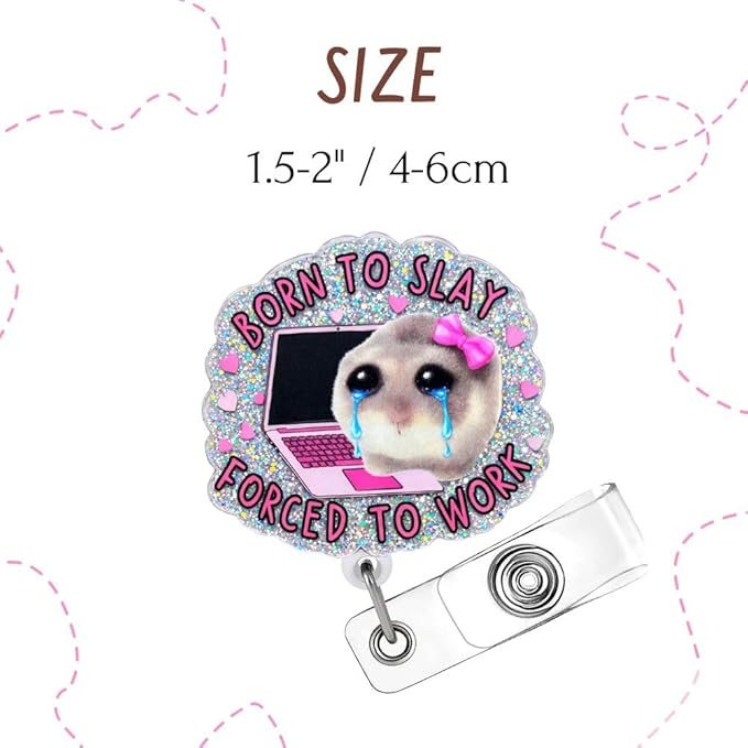 Born to Slay Hamster Badge Reel Cute Funny Meme Crying Animal Forced to Work Hospital Clinic ID Name Holder with Retractable Clip Medical Assistant Accessories Gift Nurse CNA RN Healthcare Workers